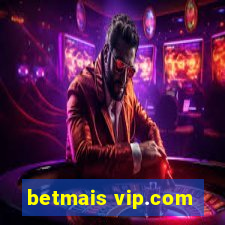 betmais vip.com